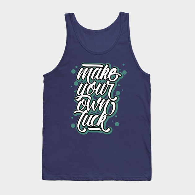 make your own luck Tank Top by CreativeIkbar Prints